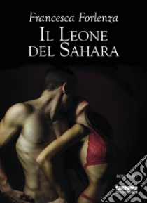 Il leone del Sahara libro di Forlenza Francesca