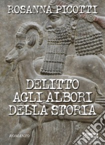 Delitto agli albori della storia libro di Picotti Rosanna