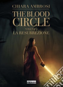 La resurrezione. The blood circle. Vol. 1 libro di Ambrosi Chiara