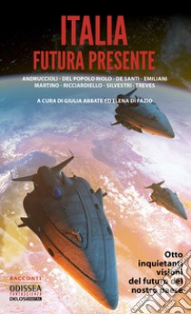 Italia futura presente libro di Abbate G. (cur.); Di Fazio E. (cur.)