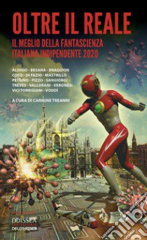 Oltre il reale. Il meglio della fantascienza italiana indipendente 2020 libro di Treanni C. (cur.)