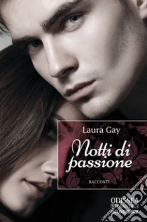 Notti di passione libro di Gay Laura