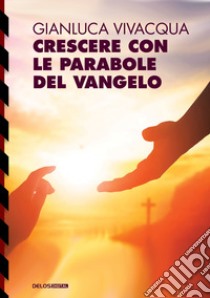 Crescere con le parabole del Vangelo libro di Vivacqua Gianluca