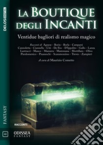 La boutique degli incanti. Ventidue bagliori di realismo magico libro di Cometto M. (cur.)