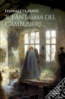 Il fantasma del cambusiere libro di Rossi Fiammetta