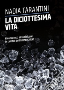 La diciottesima vita libro di Tarantini Nadia