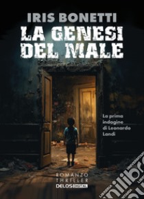 La genesi del male libro di Bonetti Iris