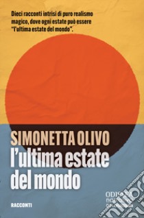 L'ultima estate del mondo libro di Olivo Simonetta