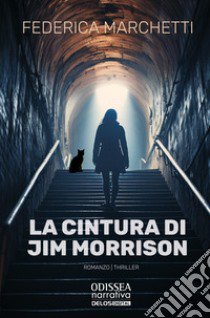 La cintura di Jim Morrison libro di Marchetti Federica