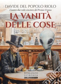 La vanità delle cose libro di Del Popolo Riolo Davide