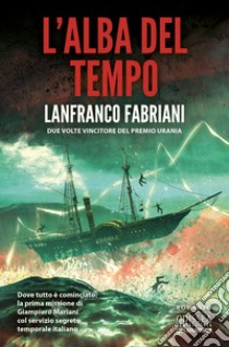 L'alba del tempo libro di Fabriani Lanfranco