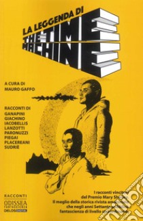 La leggenda di The Time Machine libro di Gaffo M. (cur.)