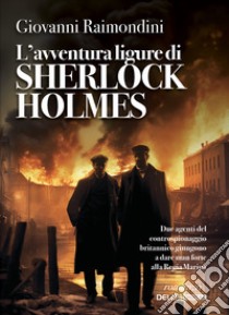 L'avventura ligure di Sherlock Holmes libro di Raimondini Giovanni