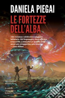 Le fortezze dell'alba libro di Piegai Daniela; Coci L. (cur.); Del Piano R. (cur.)