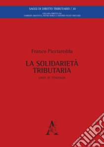 La solidarietà tributaria. Linee di tendenza libro di Picciaredda Franco