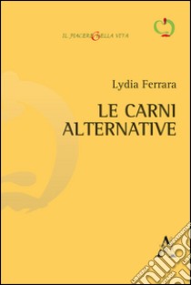 Le carni alternative libro di Ferrara Lydia