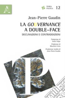 La gouvernance a double-face. Declinazioni e contraddizioni libro di Gaudin Jean-Pierre