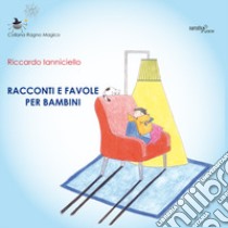 Racconti e favole per bambini libro di Ianniciello Riccardo