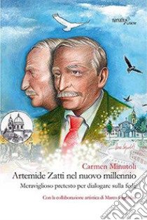 Artemide Zatti nel nuovo millennio. Meraviglioso pretesto per dialogare sulla fede libro di Minutoli Carmen