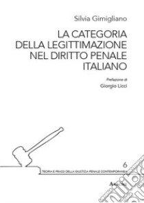 La categoria della legittimazione nel diritto penale italiano libro di Gimigliano Silvia