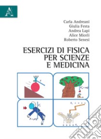 Esercizi di fisica per scienze e medicina libro di Andreani Carla; Festa Giulia; Lapi Andrea