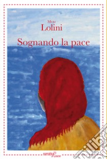 Sognando la pace libro di Lolini Meri