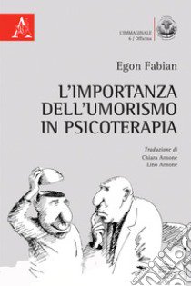 L'importanza dell'umorismo in psicoterapia  libro di Fabian Egon