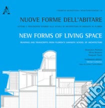 Nuove forme dell'abitare. Letture e trascrizioni intorno alla scuola di architettura di Sarasota in Florida-New forms of living space. Readings and transcripts.... Ediz. bilingue libro di Potenza Domenico; Brunoro Silvia; Tunzi Pasquale