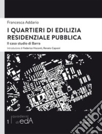 I quartieri di edilizia residenziale pubblica. Il caso studio di Barra libro di Addario Francesca