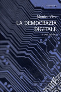 La democrazia digitale. Il caso del M5S libro di Viva Monica