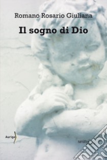 Il sogno di Dio libro di Giuliana Romano Rosario