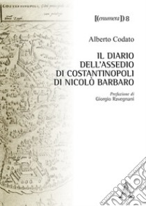 Il diario dell'assedio di Costantinopoli di Nicolò Barbaro libro di Codato Alberto