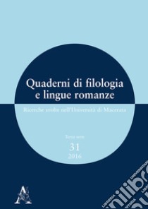 Quaderni di filologia e lingue romanze. Ricerche svolte nell'Università di Macerata  (2016). Con CD-ROM. Vol. 31 libro di Latini Mastrangelo G. (cur.); Pierdominici L. (cur.)