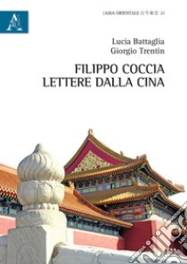 Lettere dalla Cina libro di Coccia Filippo; Battaglia L. (cur.); Trentin G. (cur.)