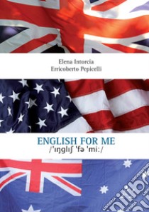 English for me libro di Intorcia Elena; Pepicelli Erricoberto