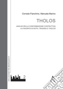 Tholos. Analisi della conformazione costruttiva. La favorita di Noto: Trigona o Tholos libro di Fianchino Corrado; Marino Manuela