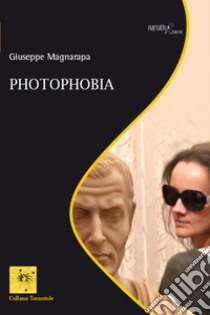 Photophobia libro di Magnarapa Giuseppe