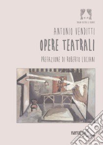 Opere teatrali libro di Venditti Antonio