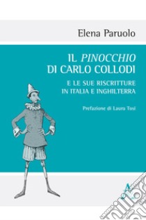 Il Pinocchio di Carlo Collodi e le sue riscritture in Italia e Inghilterra. Con DVD video libro di Paruolo Elena