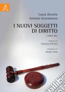 I nuovi soggetti di diritto. L'amico Bill libro di Zavatta Laura; Scaramozza Antonio