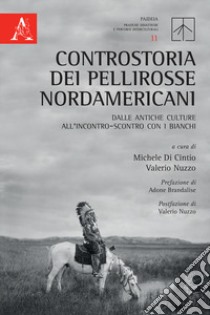 Controstoria dei Pellirosse nordamericani. Dalle antiche culture all'incontro-scontro con i bianchi libro di Di Cintio M. (cur.); Nuzzo V. (cur.)