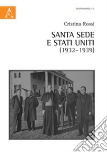 Santa Sede e Stati Uniti (1932-1939) libro di Rossi Cristina