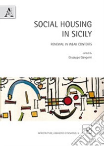 Social housing in Sicily. Renewal in weak contexts libro di Gangemi G. (cur.)