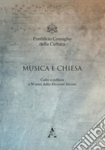 Musica e Chiesa. Culto e cultura a 50 anni dalla Musicam Sacram (Roma, 2-4 marzo 2017) libro di Moreira Azevedo C. A. (cur.); Rouse R. (cur.)