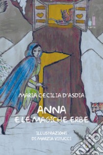 Anna e le magiche erbe libro di D'Asdia Maria Cecilia