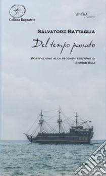 Del tempo passato libro di Battaglia Salvatore