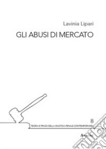 Gli abusi di mercato libro di Lipari Lavinia