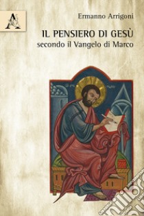 Il pensiero di Gesù secondo il Vangelo di Marco libro di Arrigoni Ermanno