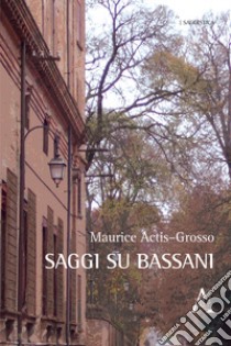 Saggi su Bassani libro di Actis Grosso Maurice