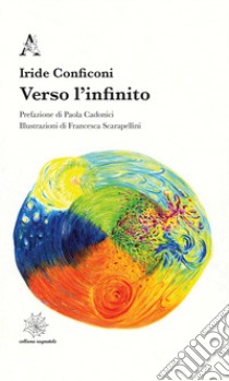 Verso l'infinito libro di Conficoni Iride